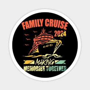 Family Cruise 2024 Family Vacation Making Memories Together Magnet